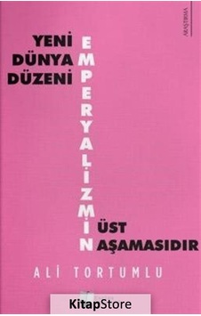 Yeni Dünya Düzeni Emperyalizmin Üst Aşamasıdır - Ali Tortumlu - Karina Yayınevi Yeni Dünya Düzeni Emperyalizmin Üst Aşamasıdır - Ali Tortumlu - Karina Yayınevi