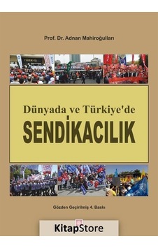 Dünyada ve Türkiye'de Sendikacılık - Adnan Mahiroğulları - Ekin Basım Yayın Dünyada ve Türkiye'de Sendikacılık - Adnan Mahiroğulları - Ekin Basım Yayın