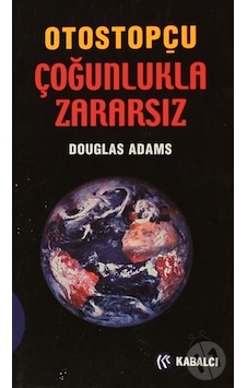 Otostopçu Çoğunlukla Zararsız - Douglas Adams - Kabalcı Yayınevi Otostopçu Çoğunlukla Zararsız - Douglas Adams - Kabalcı Yayınevi