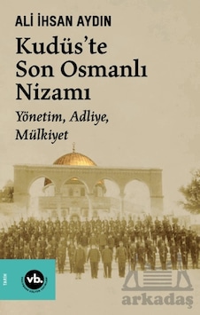 Kudüs'te Son Osmanlı Nizamı Kudüs'te Son Osmanlı Nizamı