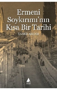 Ermeni Soykırımı'nın Kısa Bir Tarihi - Taner Akçam - Aras Yayıncılık Ermeni Soykırımı'nın Kısa Bir Tarihi - Taner Akçam - Aras Yayıncılık