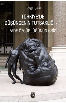 Türkiyede Düşüncenin Tutsaklığı 1 - İfade Özgürlüğünün Grisi