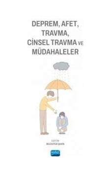 Deprem, Afet, Travma, Cinsel Travma ve Müdahaleler- Nobel Akademik Yayıncılık