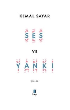 Ses ve Yankı - Şiirler - Kemal Sayar - Kapı Yayınları Ses ve Yankı - Şiirler - Kemal Sayar - Kapı Yayınları