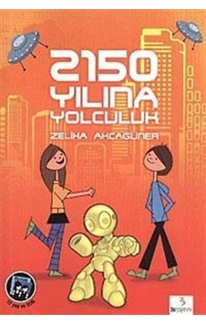 2150 Yılına Yolculuk - Zeliha Akçagüner - Bu Yayınevi 2150 Yılına Yolculuk - Zeliha Akçagüner - Bu Yayınevi