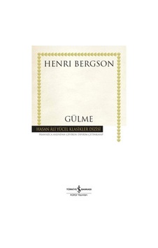 Gülme - Hasan Ali Yücel Klasikleri - Henri Bergson - İş Bankası Kültür Yayınları Gülme - Hasan Ali Yücel Klasikleri - Henri Bergson - İş Bankası Kültür Yayınları