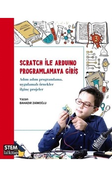 Scratch İle Arduino Programlamaya Giriş / Bahadır Zaimoğlu Scratch İle Arduino Programlamaya Giriş / Bahadır Zaimoğlu