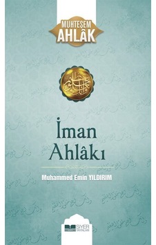 İman Ahlakı / Muhteşem Ahlak 5 / Muhammed Emin Yıldırım