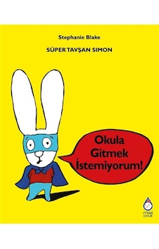 Süper Tavşan Simon / Okula Gitmek İstemiyorum / Stephanie Blake Süper Tavşan Simon / Okula Gitmek İstemiyorum / Stephanie Blake