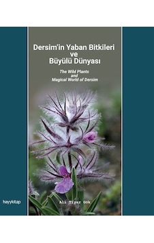 Dersim'in Yaban Bitkileri ve Büyülü Dünyası - Ali Tiyar Gök - Hayykitap