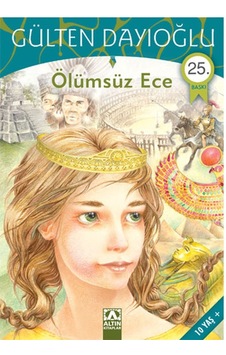 Ölümsüz Ece Gülten Dayıoğlu Altın Kitaplar Ölümsüz Ece Gülten Dayıoğlu Altın Kitaplar