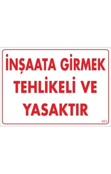 İnşaata Girmek Yasaktır Uyarı Levhası 25x35 Kod:453