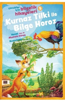 Kurnaz Tilki ile Bilge Horoz: Çocuklar İçin Bilgelik Hikayeleri-5 - Mustafa Güneş - Beyan Çocuk