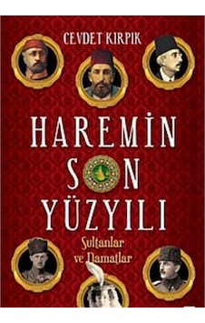 Haremin Son Yüzyılı Sultanlar Ve Damatlar - Cevdet Kırpık İlk Baskı 2012 Haremin Son Yüzyılı Sultanlar Ve Damatlar - Cevdet Kırpık İlk Baskı 2012