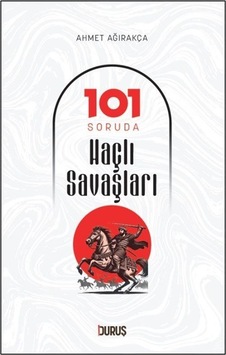 101 Soruda Haçlı Savaşları / Prof. Dr. Ahmet Ağırakça 101 Soruda Haçlı Savaşları / Prof. Dr. Ahmet Ağırakça