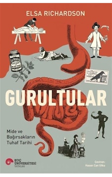 Gurultular & Mide Ve Bağırsakların Tuhaf Tarihi / Elsa Richardson Gurultular & Mide Ve Bağırsakların Tuhaf Tarihi / Elsa Richardson