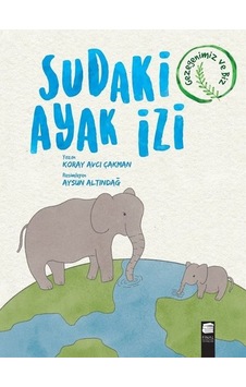 Sudaki Ayak İzi - Gezegenimiz ve Biz - Koray Avcı Çakman - Final Kültür Sanat Yayınları Sudaki Ayak İzi - Gezegenimiz ve Biz - Koray Avcı Çakman - Final Kültür Sanat Yayınları