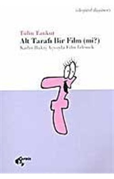 Alt Tarafı Bir Film (mi?) / Tülin Tankut Alt Tarafı Bir Film (mi?) / Tülin Tankut