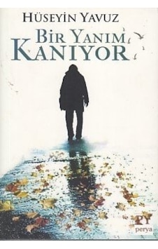Bir Yanım Kanıyor - Hüseyin Yavuz - Perya Yayıncılık