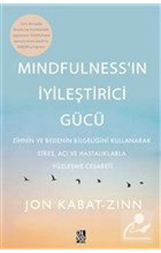 Mindfulness'in İyileştirici Gücü / Jon Kabat-Zinn Mindfulness'in İyileştirici Gücü / Jon Kabat-Zinn