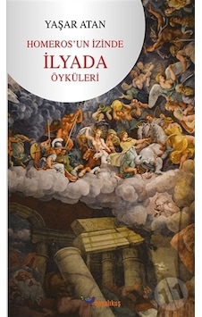 Homeros'Un İzinde - İlyada Öyküleri