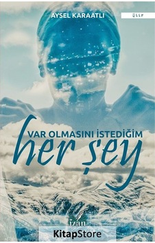 Var Olmasını İstediğim Her Şey - Soren Kierkegaard - İzan Yayıncılık