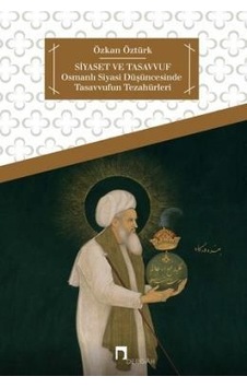 Siyaset ve Tasavvuf - Özkan Öztürk - Dergah Yayınları Siyaset ve Tasavvuf - Özkan Öztürk - Dergah Yayınları
