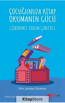 Çocuğunuza Kitap Okumanın Gücü - Görünmez Takım Çantası - Kim Jocelyn Dickson - The Kitap