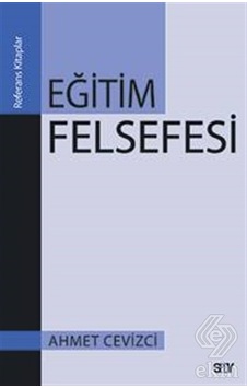 Eğitim Felsefesi - Ahmet Cevizci - Say Yayınları Eğitim Felsefesi - Ahmet Cevizci - Say Yayınları