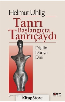 Kitapstore Tanrı Başlangıçta Tanrıçaydı - Helmut Uhlig