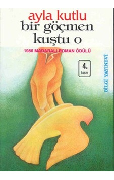 Bir Göçmen Kuştu O - Ayla Kutlu - Bilgi Yayınevi Bir Göçmen Kuştu O - Ayla Kutlu - Bilgi Yayınevi