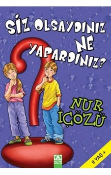 Siz Olsaydınız Ne Yapardınız Siz Olsaydınız Ne Yapardınız