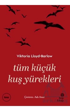 Tüm Küçük Kuş Yürekleri Hep Kitap Ciltli