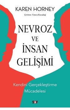 Nevroz ve İnsan Gelişimi - Kendini Gerçekleştirme Mucadelesi - Karen Horney - Say Yayınları Nevroz ve İnsan Gelişimi - Kendini Gerçekleştirme Mucadelesi - Karen Horney - Say Yayınları