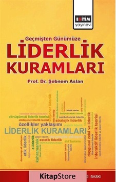 Geçmişten Günümüze Liderlik Kuramları / Şebnem Aslan
