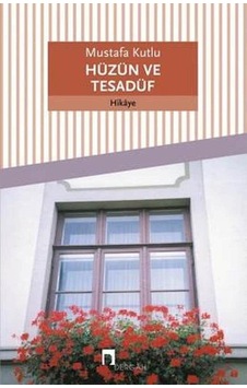 Hüzün ve Tesadüf Mustafa Kutlu Dergah Yay Hüzün ve Tesadüf Mustafa Kutlu Dergah Yay