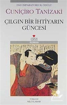 Çılgın Bir İhtiyarın Güncesi / Cuniçiro Tanizaki Çılgın Bir İhtiyarın Güncesi / Cuniçiro Tanizaki