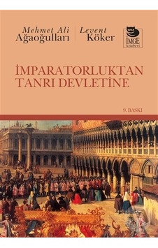 İmparatorluktan Tanrı Devletine - Mehmet Ali Ağaoğulları -  Levent Köker - İmge Kitabevi