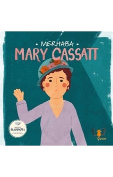 Merhaba Mary Cassatt / Sanatçıyla İlk Buluşma / Kolektif