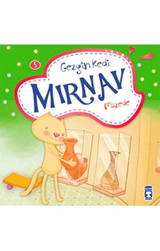 Gezgin Kedi Mırnav Müzede - Fatma Işık - Timaş Çocuk Gezgin Kedi Mırnav Müzede - Fatma Işık - Timaş Çocuk