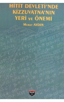 Hitit Devleti'nde Kizzuvatna'nın Yeri Ve Önemi / Murat Aydın