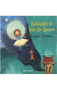 Balköpüğü ile Tatlı Bir Macera - Ceyda Düvenci - Doğan ve Egmont Yayıncılık Balköpüğü ile Tatlı Bir Macera - Ceyda Düvenci - Doğan ve Egmont Yayıncılık