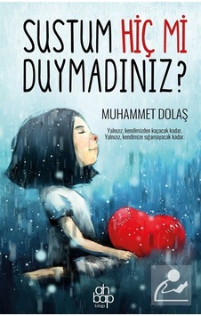 Sustum Hiç mi Duymadınız? - Muhammet Dolaş - Ahbap Kitap Sustum Hiç mi Duymadınız? - Muhammet Dolaş - Ahbap Kitap
