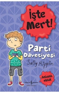 İşte Mert! Parti Davetiyesi - Sally Rippin - İş Bankası Kültür Yayınları İşte Mert! Parti Davetiyesi - Sally Rippin - İş Bankası Kültür Yayınları