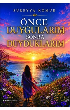 Önce Duygularım Sonra Duyduklarım