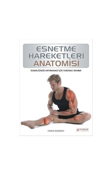 Esnetme Hareketleri Anatomisi - Craig Ramsay - Akılçelen Kitaplar Esnetme Hareketleri Anatomisi - Craig Ramsay - Akılçelen Kitaplar