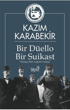 Bir Düello Bir Suikast - Kazım Karabekir - Truva Yayınları