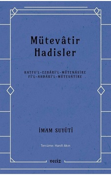 Mütevatir Hadisler - İmam Suyuti - Veciz Yayınları Mütevatir Hadisler - İmam Suyuti - Veciz Yayınları