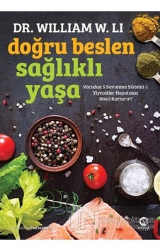 Doğru Beslen Sağlıklı Yaşa - William W. Li - Nova Kitap Doğru Beslen Sağlıklı Yaşa - William W. Li - Nova Kitap