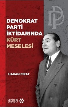 Demokrat Parti İktidarında Kürt Meselesi - Hakan Fırat - Yeditepe Akademi